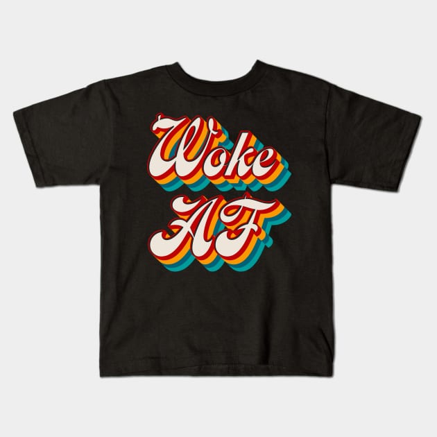 Woke AF Kids T-Shirt by n23tees